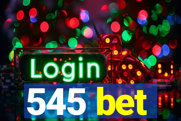 545 bet